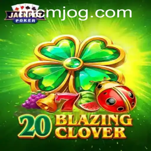 Descubra o Empolgante Mundo de 20BlazingClover em MCM.GAME